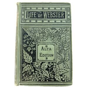 Life of Daniel Webster Alta Edition 1854 Porter & Coates Illustrated Antique HC